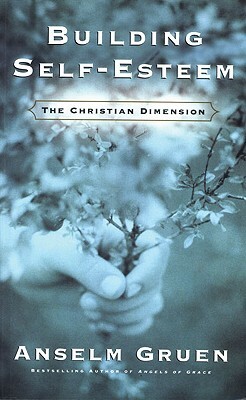 Building Self-Esteem: The Christian Dimension by Anselm Gruen