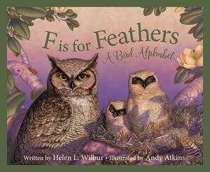 F Is for Feathers: a Bird Alphabet by Helen L. Wilbur