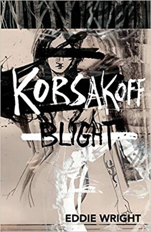Korsakoff Blight by Eddie Wright