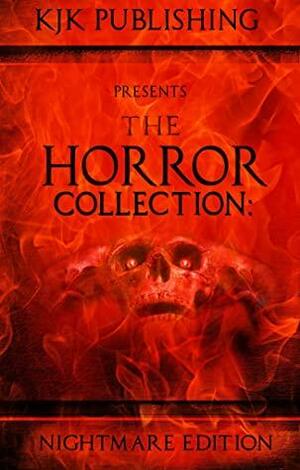 The Horror Collection: Nightmare Edition by Kevin J. Kennedy, Brandy Yassa, J.C. Michael, Kyle M. Scott, Lex H. Jones, Drew Stepek, Ruthann Jagge, Gord Rollo, Andrew Lennon, David Owain Hughes, Tom Deady, Steve Stred, Lee Mountford, Natasha Sinclaire, Simon Clark, Matthew A. Clarke, Mike Duke, Michael Bray, RJ Roles, Nicola Lombardi