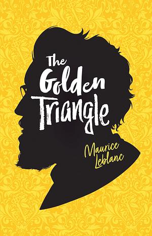 The Golden Triangle by Maurice Leblanc