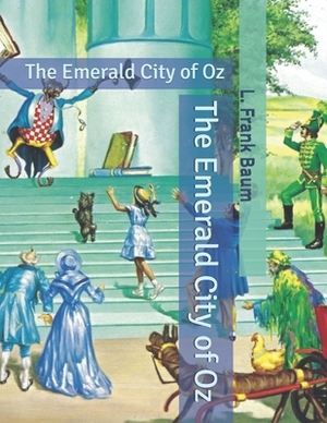 The Emerald City of Oz: The Emerald City of Oz by L. Frank Baum