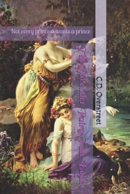 The Lavender Fairy Tale Book: Not every princess wants a prince by C. D. Overstreet