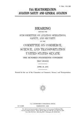 FAA reauthorization: aviation safety and general aviation by United States Congress, United States House of Senate, Committee On Commerce