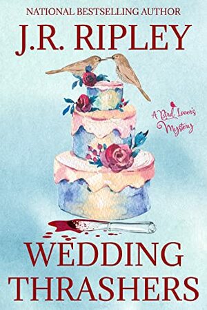 Wedding Thrashers (A Bird Lover's Mystery #10) by J.R. Ripley