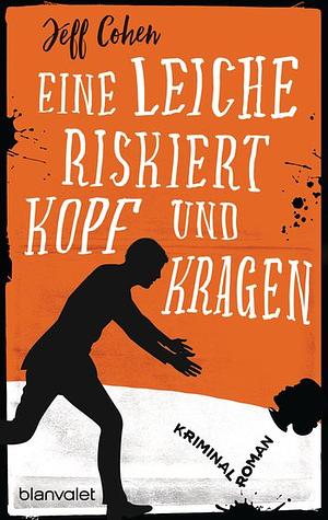 Eine Leiche riskiert Kopf und Kragen: Kriminalroman by Jeff Cohen, E.J. Copperman