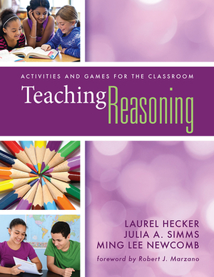 Teaching Reasoning: Activities and Games for the Classroom by Julia A. Simms, Laurel Hecker