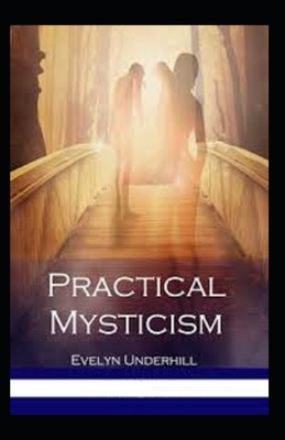 Practical Mysticism Illustrated by Evelyn Underhill
