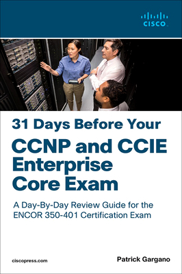 31 Days Before Your CCNP and CCIE Enterprise Core Exam by Patrick Gargano