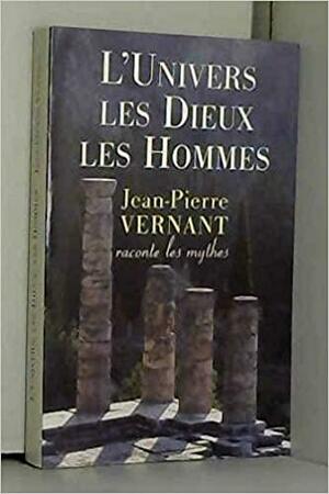 L'univers, les dieux, les hommes: récits grecs des origines by Jean-Pierre Vernant