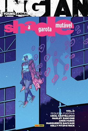 Shade, a Garota Mutável Vol. 2: Pequena Fugitiva by Cecil Castellucci