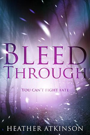 Bleed Through by Heather Atkinson