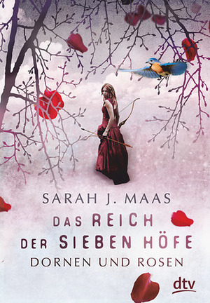 Das Reich der sieben Höfe - Dornen und Rosen by Sarah J. Maas