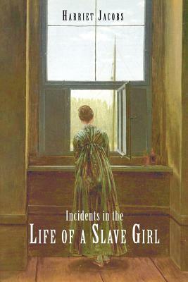 Incidents in the Life of a Slave Girl by Harriet Ann Jacobs