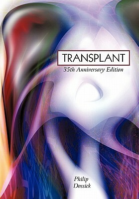 Transplant: 35th Anniversary Edition by Philip Dossick