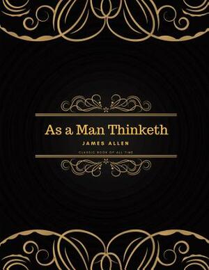 As a Man Thinketh: FreedomRead Classic Book by James Allen