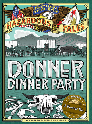 Donner Dinner Party: A Pioneer Tale by Nathan Hale