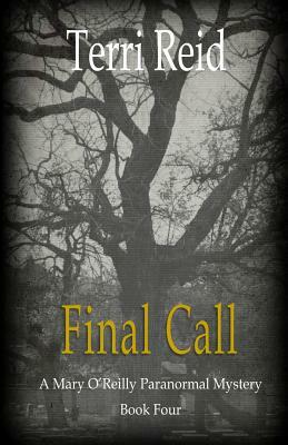 Final Call: A Mary O'Reilly Paranormal Mystery - Book Four by Terri Reid