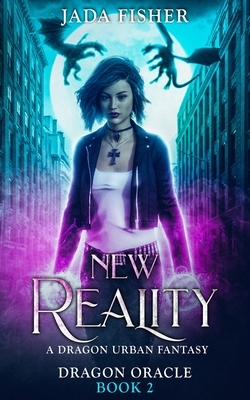 New Reality: A Dragon Urban Fantasy by Jada Fisher