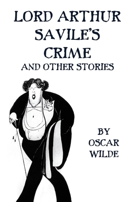 Lord Arthur Savile's Crime and Other Stories by Oscar Wilde