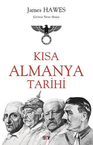 Kısa Almanya Tarihi by James Hawes