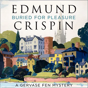 Buried for Pleasure by Edmund Crispin