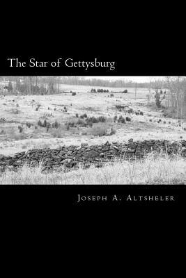 The Star of Gettysburg: A Story of Southern High Tide by Joseph a. Altsheler