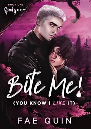 Bite Me! (You Know I Like It) by Fae Quin