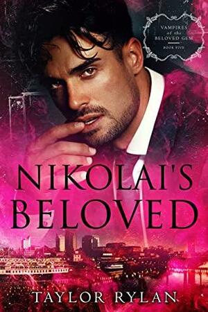 Nikolai's Beloved by Taylor Rylan