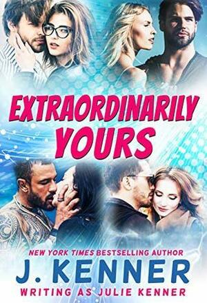 Extraordinarily Yours: Collection 1 by J. Kenner