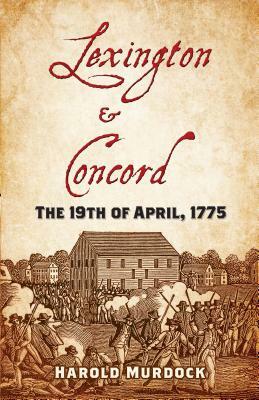 Lexington and Concord: The 19th of April, 1775 by Murdock