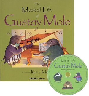 The Musical Life of Gustav Mole [With CD] by 