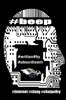 #beep: #internet #slang #chatpo8ry by Absurd Team