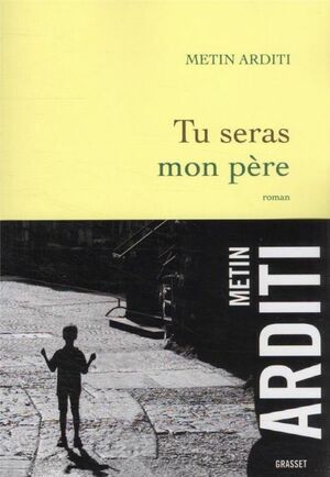 Tu seras mon père by Metin Arditi