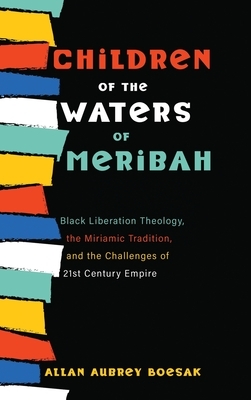 Children of the Waters of Meribah by Allan Aubrey Boesak