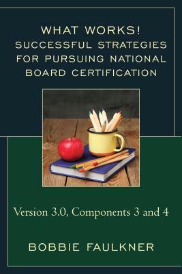 Successful Strategies for Pursuing National Board Certification: Version 3.0, Components 3 and 4 by Bobbie Faulkner