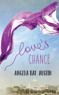 Love's Chance by Angela Kay Austin
