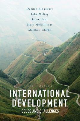 International Development: Issues and Challenges by John McKay, Janet Hunt, Damien Kingsbury
