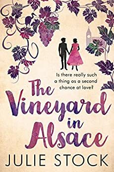 The Vineyard in Alsace: A feel-good, heartwarming romance by Julie Stock