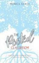 The Rooted Classroom by Monica Genta