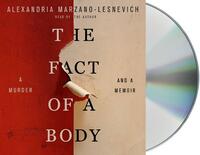 The Fact of a Body: A Murder and a Memoir by Alex Marzano-Lesnevich