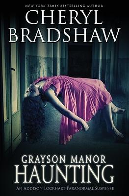 Grayson Manor Haunting by Cheryl Bradshaw