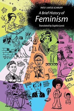 A Brief History of Feminism by Sophie Lewis, Antje Schrupp, Patu
