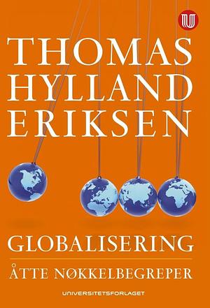 Globalisering: åtte nøkkelbegreber by Thomas Hylland Eriksen