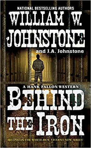 Behind the Iron by J.A. Johnstone, William W. Johnstone