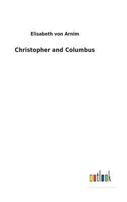 Christopher and Columbus by Elizabeth von Arnim