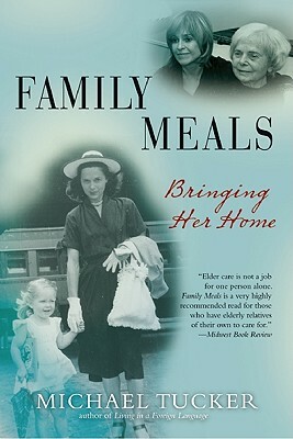 Family Meals: Bringing Her Home by Michael Tucker