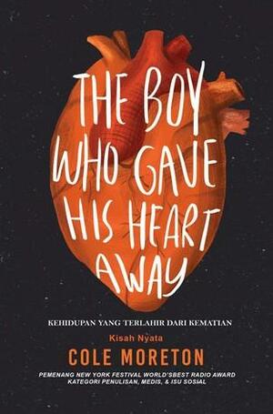 The Boy Who Gave His Heart Away by Cole Moreton