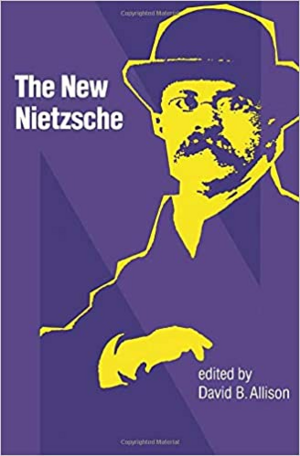 The New Nietzsche: Contemporary Styles of Interpretation by David B. Allison
