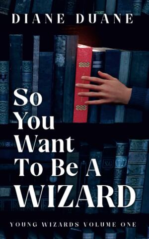 So You Want to Be a Wizard by Diane Duane